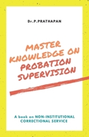 MASTER KNOWLEDGE ON PROBATION SUPERVISION: A book on Non-Institutional Correctional Service (Probation Service) B08L7257NC Book Cover
