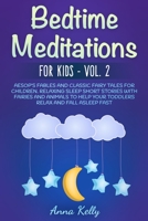 Bedtime Meditations for Kids - Vol. 2: Aesop's Fables and Classic Fairy Tales for Children. Relaxing Sleep Short Stories with Fairies and Animals to Help Your Toddlers Relax and Fall Asleep Fast B084QD67X9 Book Cover