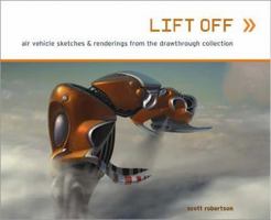 Lift Off: Air Vehicle Sketches & Renderings from the Drawthrough Collection 1933492163 Book Cover