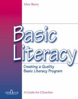 Basic Literacy: Creating a Quality Basic Literacy Program : A Guide for Churches 1562125699 Book Cover