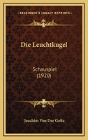 Die Leuchtkugel: Schauspiel (1920) 1161110828 Book Cover