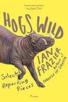 Hogs Wild: Selected Reporting Pieces 1250132150 Book Cover