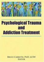 Psychological Trauma and Addiction Treatment 0789031906 Book Cover