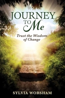 Journey to Me: Trust the Wisdom of Change 1737910829 Book Cover