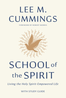 School of the Spirit: Living the Holy Spirit Empowered Life 1951227670 Book Cover