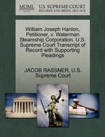 William Joseph Hanlon, Petitioner, v. Waterman Steamship Corporation. U.S. Supreme Court Transcript of Record with Supporting Pleadings 1270446851 Book Cover