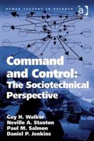 Command and Control: The Sociotechnical Perspective 1138076864 Book Cover