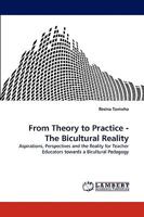 From Theory to Practice - The Bicultural Reality: Aspirations, Perspectives and the Reality for Teacher Educators towards a Bicultural Pedagogy 3838369904 Book Cover