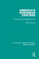 America's Suburban Centers: The Land Use-Transportation Link 1138485845 Book Cover