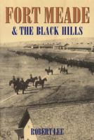 Fort Meade and the Black Hills 0803279612 Book Cover