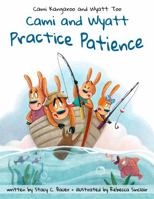 Cami and Wyatt Practice Patience 0999814141 Book Cover