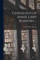 Genealogy of Annie Libby Burrows ... 1013934539 Book Cover