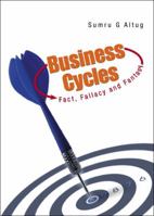 Business Cycles: Fact, Fallacy and Fantasy 9812832769 Book Cover