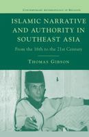 Islamic Narrative and Authority in Southeast Asia: From the 16th to the 21st Century 1403979839 Book Cover