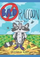Bad Raccoon: Show and Tell B09HQ9R55C Book Cover