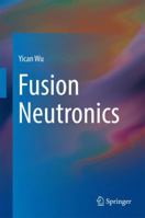 Fusion Neutronics 9811354049 Book Cover
