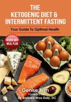 The Ketogenic Diet & Intermittent Fasting: Your Guide To Optimal Health 1735684406 Book Cover