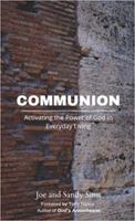 Communion: Activating the power of God in every day life 1737917246 Book Cover