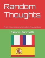 Random Thoughts: Pensieri in movimento . Pensamientos libres. Pensées aléatoires. B0BSWVH9C5 Book Cover