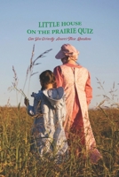 Little House on The Prairie Quiz: Can You Correctly Answer These Questions B09TDPT9ZP Book Cover