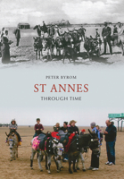 St Annes Through Time. Peter Byrom 1445608936 Book Cover