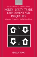 North-South Trade, Employment, and Inequality: Changing Fortunes in a Skill-Driven World (Ids Development Studies Series) 0198290152 Book Cover