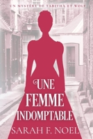 Une Femme Indomptable: Un Mystère Romantique Historique (La Série de Mystères Historiques de Tabitha et Wolf) (French Edition) B0FP2YRJKT Book Cover