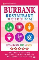 Burbank Restaurant Guide 2018: Best Rated Restaurants in Burbank, California - 500 Restaurants, Bars and Cafes recommended for Visitors, 2018 1986479986 Book Cover