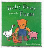 Baby Bear Goes to the Farm 1858544882 Book Cover