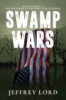 Swamp Wars: Donald Trump and the New American Populism vs. The Old Order 1642930180 Book Cover