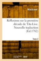 Réflexions sur la première décade de Tite-Live. Nouvelle traduction. Tome 2 232998491X Book Cover