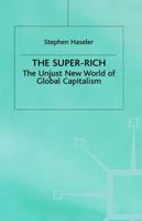 The Super-Rich: The Unjust New World of Global Capitalism 0312230052 Book Cover