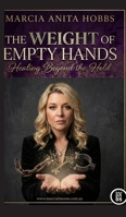 The Weight of Empty Hands: Healing Beyond the Hold 1764206649 Book Cover
