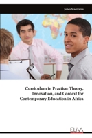 Curriculum in Practice: Theory, Innovation, and Context for Contemporary Education in Africa 9999341179 Book Cover