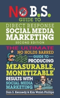 No B.S. Guide to Direct Response Social Media Marketing: 2nd Edition 1599185776 Book Cover