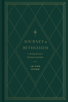 Journey to Bethlehem: A Treasury of Classic Christmas Devotionals 1433584190 Book Cover