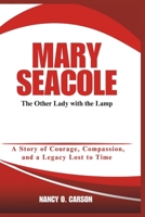 MARY SEACOLE: The Other Lady with the Lamp: A Story of Courage, Compassion, and a Legacy Lost to Time B0DV8XFGFP Book Cover