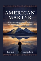 American Martyr: The True Story of Stanley Rother's Life, Love, And Legacy In The Highlands of Guatemala B0HD76VL93 Book Cover
