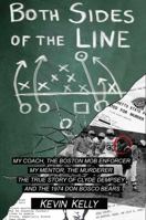 Both Sides of the Line: Both Sides of the Line: My Coach and the Boston Mob Enforcer, My Mentor and the Murderer: The True Story of Clyde Dempsey and the 1974 Don Bosco Bears 1610881699 Book Cover
