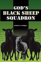 God's Black Sheep Squadron: A Family Memoir 1461015006 Book Cover