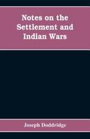 Notes on the Settlement and Indian Wars of the Western Parts of Virginia and Pennsylvania, from 1763 to 1783, Inclusive : Together with a View of the State of Society, and Manners of the First Settler 9353608716 Book Cover
