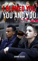 I Blamed You, You and You 1956736670 Book Cover