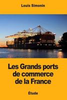 Les Grands Ports de Commerce de La France (A0/00d.1878) 1987522060 Book Cover