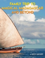 Family Trip To Magical Madagascar And Beyond 1950947750 Book Cover