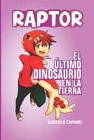 RAPTOR: el último dinosaurio en la tierra B08N3JM5WW Book Cover