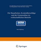 Die Bauarbeiten, Kostenüberschläge und der Gesammtbau im wirthschaftlichen Betriebe 3662019167 Book Cover