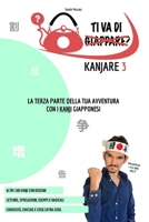 TI VA DI KANJARE? 3 - la terza parte della tua avventura con i kanji giapponesi (Italian Edition) B0FB321VFG Book Cover