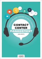 Contact Center Management: From Complaint Department to Value Center 9401454108 Book Cover