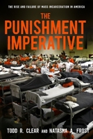 The Punishment Imperative: The Rise and Failure of Mass Incarceration in America 1479851698 Book Cover