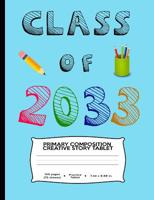 Class of 2033: A Handwriting Workbook with Picture Box For Your New Kindergartner or Preschooler 1072785544 Book Cover